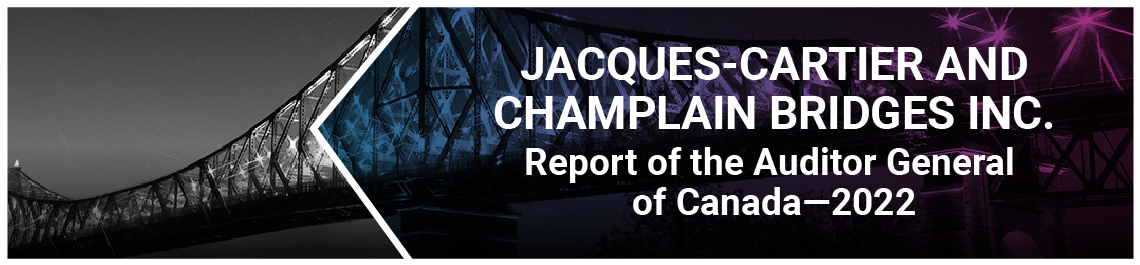 Report of the Auditor  General of Canada to the Board of Directors of The Jacques-Cartier and  Champlain Bridges Incorporated—Special Examination—2022